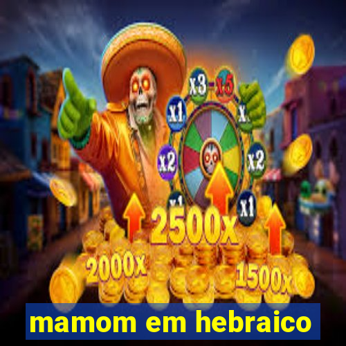 mamom em hebraico